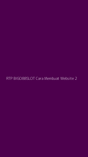 Tampilan Antarmuka Aplikasi Rtp Bigo88slot Cara Membuat Website - 2