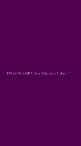 Tampilan Antarmuka Aplikasi Rtp Bonanza88 Aplikasi Kebugaran Android - 1