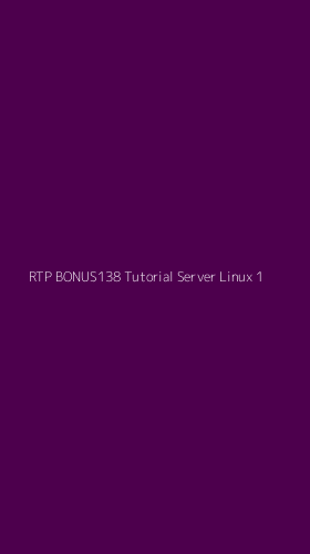 Tampilan Antarmuka Aplikasi Rtp Bonus138 Tutorial Server Linux - 1