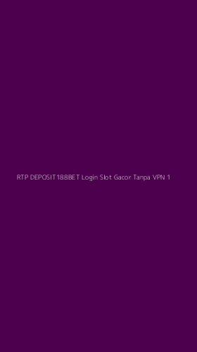 Tampilan Antarmuka Aplikasi Rtp Deposit188bet Login Slot Gacor Tanpa Vpn - 1
