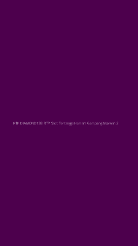 Tampilan Antarmuka Aplikasi Rtp Diamond138 Rtp Slot Tertinggi Hari Ini Gampang Maxwin - 2