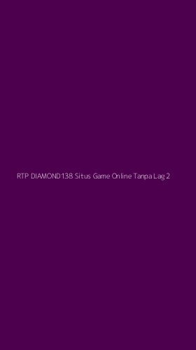 Tampilan Antarmuka Aplikasi Rtp Diamond138 Situs Game Online Tanpa Lag - 2