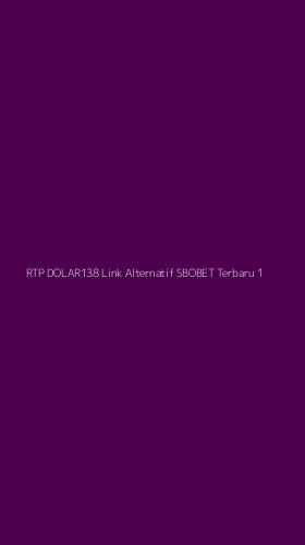 Tampilan Antarmuka Aplikasi Rtp Dolar138 Link Alternatif Sbobet Terbaru - 1