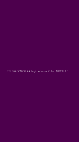 Tampilan Antarmuka Aplikasi Rtp Dragon99 Link Login Alternatif Anti Nawala - 3
