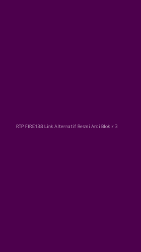 Tampilan Antarmuka Aplikasi Rtp Fire138 Link Alternatif Resmi Anti Blokir - 3