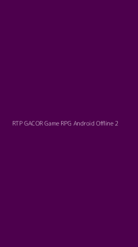 Tampilan Antarmuka Aplikasi Rtp Gacor Game Rpg Android Offline - 2
