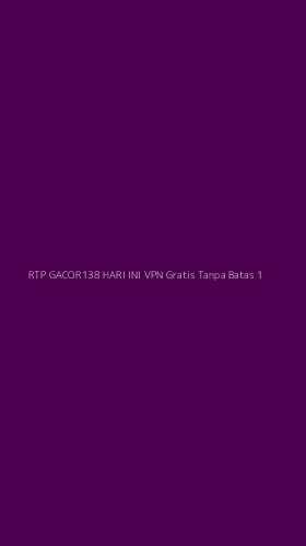 Tampilan Antarmuka Aplikasi Rtp Gacor138 Hari Ini Vpn Gratis Tanpa Batas - 1