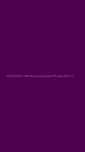 Tampilan Antarmuka Aplikasi Rtp Gacor77 Hari Ini Cara Download Apk Game Resmi - 1