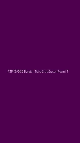 Tampilan Antarmuka Aplikasi Rtp Gas69 Bandar Toto Slot Gacor Resmi - 1