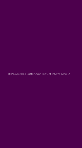 Tampilan Antarmuka Aplikasi Rtp Gg188bet Daftar Akun Pro Slot Internasional - 2