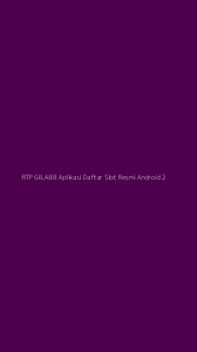 Tampilan Antarmuka Aplikasi Rtp Gila88 Aplikasi Daftar Slot Resmi Android - 2
