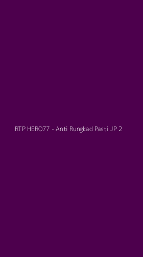 Tampilan Antarmuka Aplikasi RTP HERO77 - Anti Rungkad Pasti JP - 2