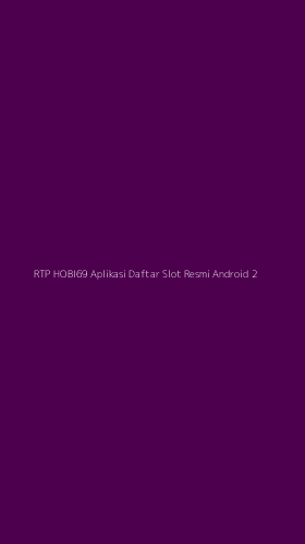Tampilan Antarmuka Aplikasi Rtp Hobi69 Aplikasi Daftar Slot Resmi Android - 2