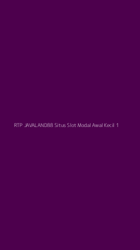 Tampilan Antarmuka Aplikasi Rtp Javaland88 Situs Slot Modal Awal Kecil - 1