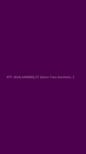 Tampilan Antarmuka Aplikasi Rtp Javaland88slot Editor Foto Aesthetic - 2