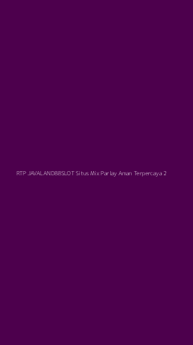 Tampilan Antarmuka Aplikasi Rtp Javaland88slot Situs Mix Parlay Aman Terpercaya - 2
