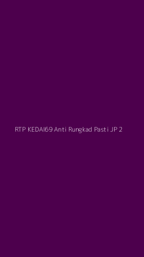Tampilan Antarmuka Aplikasi Rtp Kedai69 Anti Rungkad Pasti Jp - 2