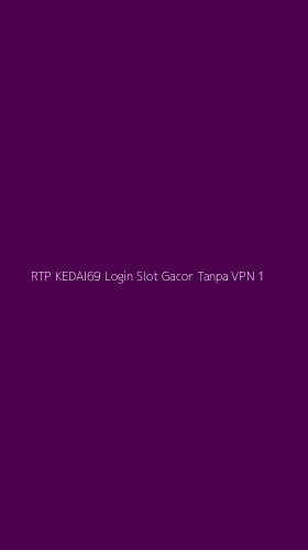 Tampilan Antarmuka Aplikasi Rtp Kedai69 Login Slot Gacor Tanpa Vpn - 1