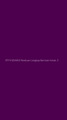 Tampilan Antarmuka Aplikasi Rtp Kedai69 Panduan Lengkap Bermain Aman - 3