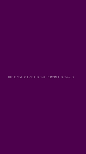 Tampilan Antarmuka Aplikasi Rtp King138 Link Alternatif Sbobet Terbaru - 3