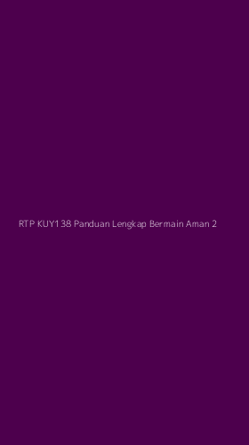 Tampilan Antarmuka Aplikasi Rtp Kuy138 Panduan Lengkap Bermain Aman - 2