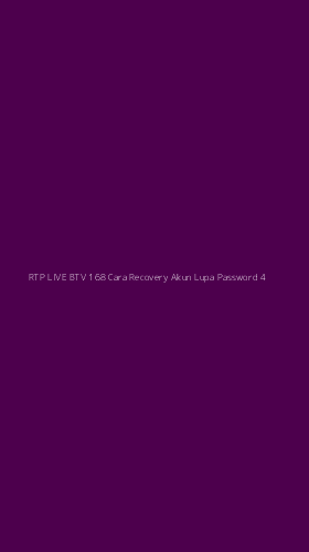 Tampilan Antarmuka Aplikasi Rtp Live Btv 168 Cara Recovery Akun Lupa Password - 4