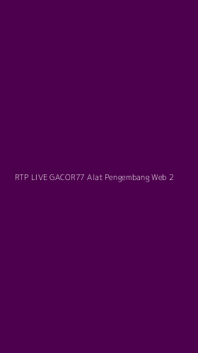 Tampilan Antarmuka Aplikasi Rtp Live Gacor77 Alat Pengembang Web - 2