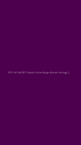Tampilan Antarmuka Aplikasi Rtp Live Gacor77 Bandar Online Dengan Winrate Tertinggi - 2