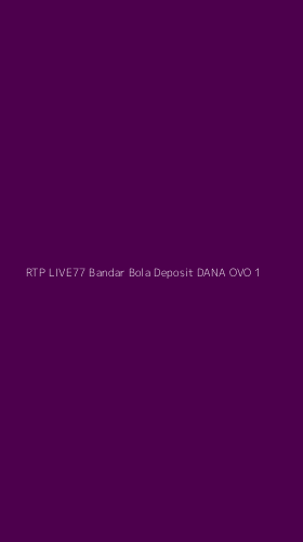 Tampilan Antarmuka Aplikasi Rtp Live77 Bandar Bola Deposit Dana Ovo - 1