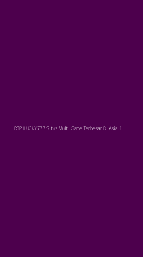 Tampilan Antarmuka Aplikasi Rtp Lucky777 Situs Multi Game Terbesar Di Asia - 1