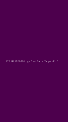 Tampilan Antarmuka Aplikasi Rtp Master88 Login Slot Gacor Tanpa Vpn - 2