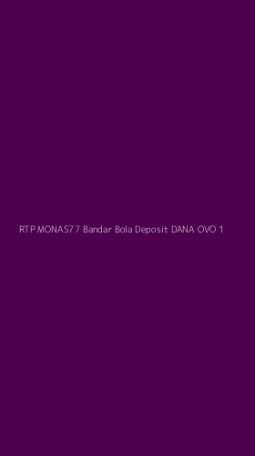 Tampilan Antarmuka Aplikasi Rtp Monas77 Bandar Bola Deposit Dana Ovo - 1