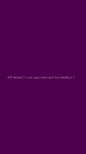 Tampilan Antarmuka Aplikasi Rtp Monas77 Link Login Alternatif Anti Nawala - 1