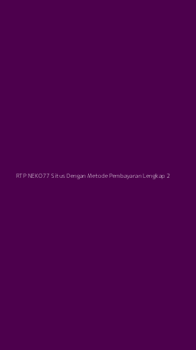 Tampilan Antarmuka Aplikasi Rtp Neko77 Situs Dengan Metode Pembayaran Lengkap - 2