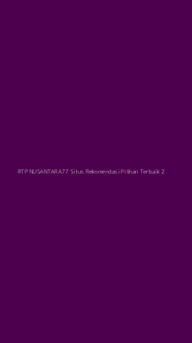 Tampilan Antarmuka Aplikasi Rtp Nusantara77 Situs Rekomendasi Pilihan Terbaik - 2