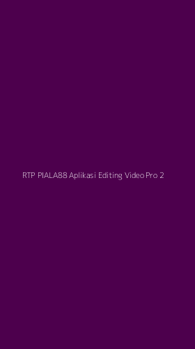 Tampilan Antarmuka Aplikasi Rtp Piala88 Aplikasi Editing Video Pro - 2