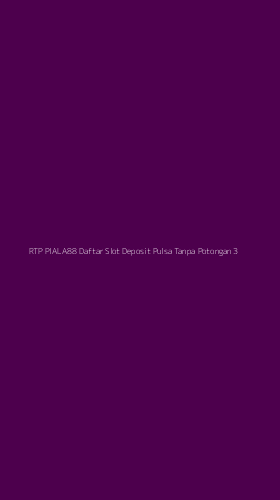 Tampilan Antarmuka Aplikasi Rtp Piala88 Daftar Slot Deposit Pulsa Tanpa Potongan - 3