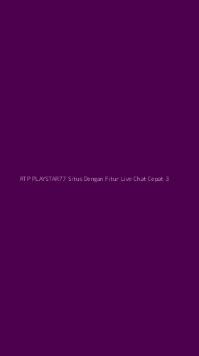 Tampilan Antarmuka Aplikasi Rtp Playstar77 Situs Dengan Fitur Live Chat Cepat - 3