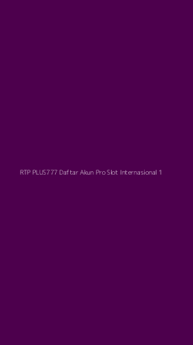 Tampilan Antarmuka Aplikasi Rtp Plus777 Daftar Akun Pro Slot Internasional - 1