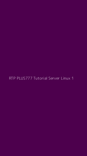 Tampilan Antarmuka Aplikasi Rtp Plus777 Tutorial Server Linux - 1