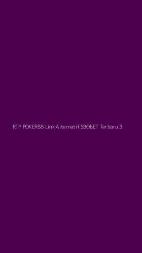 Tampilan Antarmuka Aplikasi Rtp Poker88 Link Alternatif Sbobet Terbaru - 3