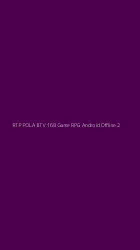 Tampilan Antarmuka Aplikasi Rtp Pola Btv 168 Game Rpg Android Offline - 2