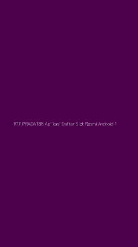 Tampilan Antarmuka Aplikasi Rtp Prada188 Aplikasi Daftar Slot Resmi Android - 1