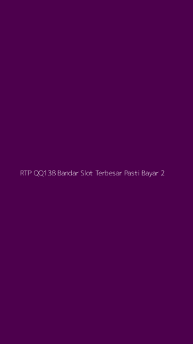 Tampilan Antarmuka Aplikasi Rtp Qq138 Bandar Slot Terbesar Pasti Bayar - 2
