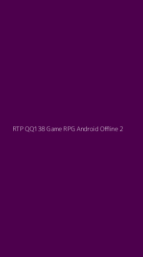 Tampilan Antarmuka Aplikasi Rtp Qq138 Game Rpg Android Offline - 2