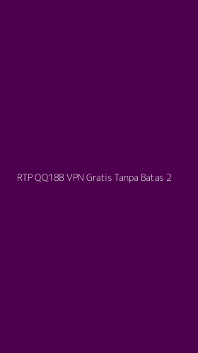 Tampilan Antarmuka Aplikasi Rtp Qq188 Vpn Gratis Tanpa Batas - 2
