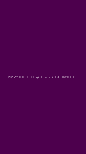 Tampilan Antarmuka Aplikasi Rtp Royal188 Link Login Alternatif Anti Nawala - 1
