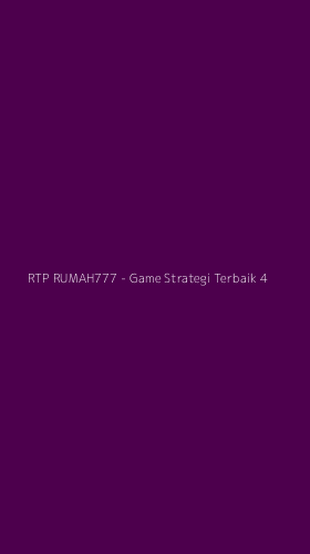 Tampilan Antarmuka Aplikasi RTP RUMAH777 - Game Strategi Terbaik - 4
