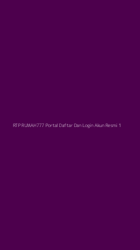 Tampilan Antarmuka Aplikasi Rtp Rumah777 Portal Daftar Dan Login Akun Resmi - 1