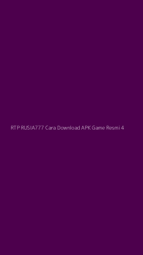 Tampilan Antarmuka Aplikasi Rtp Rusia777 Cara Download Apk Game Resmi - 4